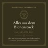 Alles aus dem Bienenstock – Das komplette Werk | über 260 Naturrezepturen zum Selbermachen