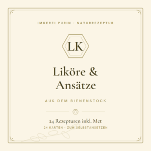 Liköre & Ansätze aus dem Bienenstock | 24 Rezepturen inkl. Met & Bärenfang