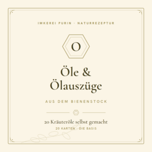Öle & Ölauszüge aus dem Bienenstock | 20 Kräuteröle selbst gemacht